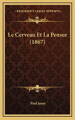 Le Cerveau Et La Pensee (1867) [French] 1167808401 Book Cover