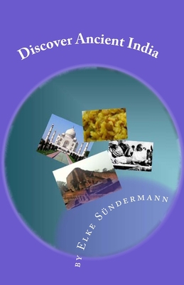Discover Ancient India: Big Picture and Key Facts 1453781951 Book Cover