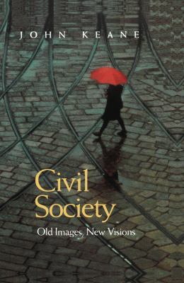 Civil Society: Old Images, New Visions 0745620701 Book Cover