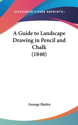 A Guide to Landscape Drawing in Pencil and Chal... 1161757570 Book Cover