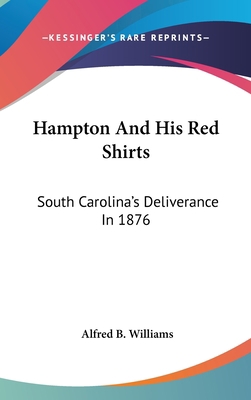 Hampton And His Red Shirts: South Carolina's De... 1436693373 Book Cover