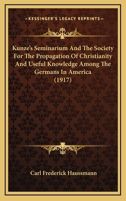 Kunze's Seminarium and the Society for the Prop... 1164240668 Book Cover