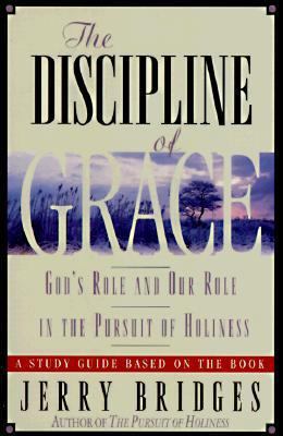 Discipline of Grace: God's Role and Our Role in... 0891098844 Book Cover