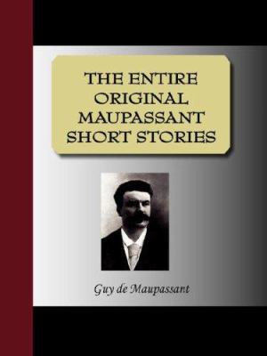 The Entire Original Maupassant Short Stories 1595478760 Book Cover