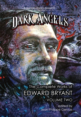 Dark Angels: The Complete Works of Edward Bryan... 2785303040 Book Cover
