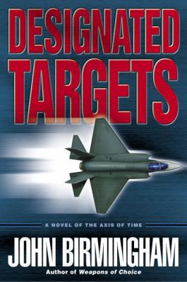 Designated Targets: A Novel of the Axis of Time 0345457145 Book Cover