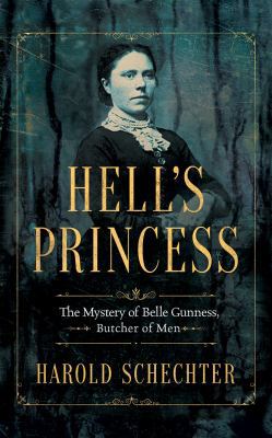 Hell's Princess: The Mystery of Belle Gunness, ... 1543601995 Book Cover