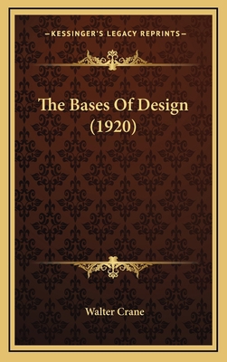 The Bases of Design (1920) 1164398903 Book Cover