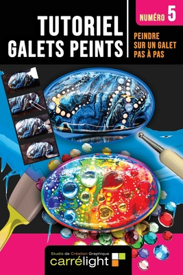 TUTORIEL GALET PEINT Numéro 5: Peindre sur un g... [French] 2956373471 Book Cover