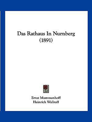 Das Rathaus In Nurnberg (1891) [German] 1160373523 Book Cover