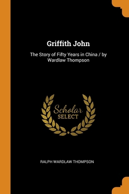 Griffith John: The Story of Fifty Years in Chin... 0344295435 Book Cover
