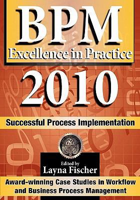 BPM Excellence in Practice 2010: Successful Pro... 0981987060 Book Cover