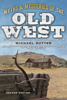 Myths and Mysteries of the Old West 1493028286 Book Cover