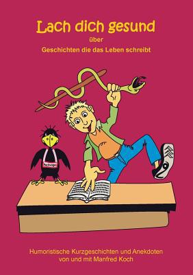 Lach dich gesund: über Geschichten die das Lebe... [German] 3749446709 Book Cover