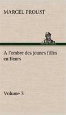 A l'ombre des jeunes filles en fleurs - Volume 3 [French] 3849140598 Book Cover