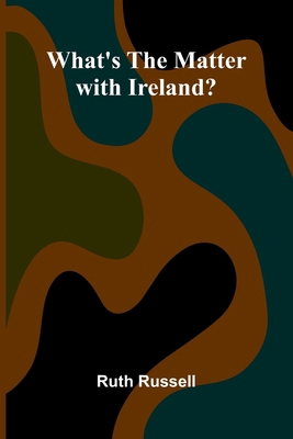 What'S The Matter With Ireland? 9367243952 Book Cover