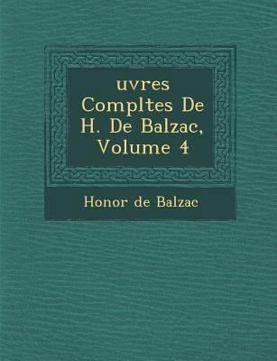 Uvres Completes de H. de Balzac, Volume 4 [French] 1288132476 Book Cover