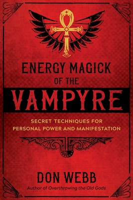 Energy Magick of the Vampyre: Secret Techniques... 1644111322 Book Cover