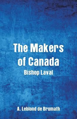 The Makers of Canada: Bishop Laval 935297087X Book Cover
