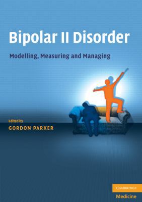 Bipolar II Disorder: Modelling, Measuring and M... 0521123585 Book Cover
