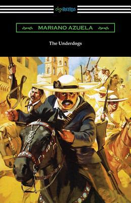 The Underdogs: A Novel of the Mexican Revolution 1420961497 Book Cover