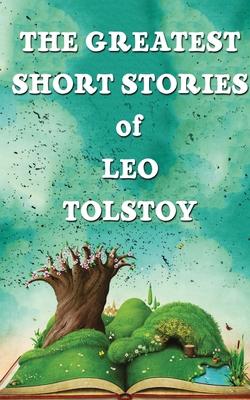 The Greatest Short Stories Of Leo Tolstoy 8194619033 Book Cover