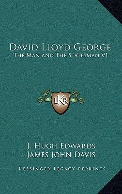 David Lloyd George: The Man and The Statesman V1 1163216321 Book Cover