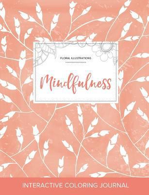 Adult Coloring Journal: Mindfulness (Floral Ill... 1357639201 Book Cover