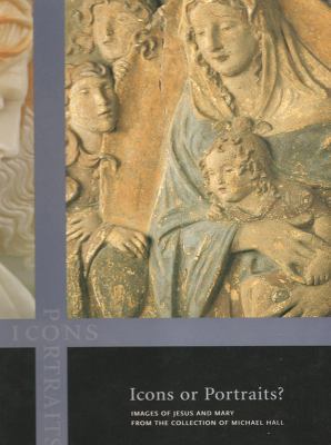 Icons or Portraits: Images of Jesus and Mary 1585166820 Book Cover