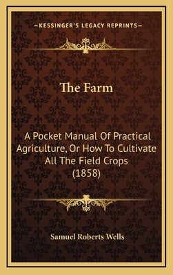 The Farm: A Pocket Manual Of Practical Agricult... 1165829517 Book Cover