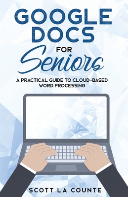 Google Docs for Seniors: A Practical Guide to C... 162107708X Book Cover