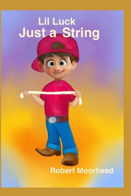 Lil Luck Just a String B09WZ29DZT Book Cover