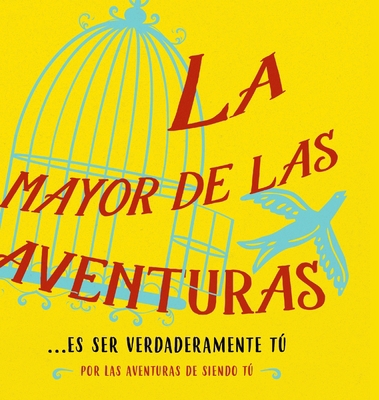 La mayor de las aventuras...es ser verdaderamen... [Spanish] 1634933737 Book Cover