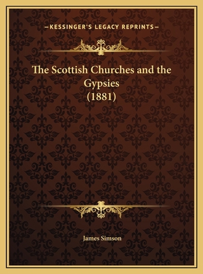 The Scottish Churches and the Gypsies (1881) 1169679757 Book Cover