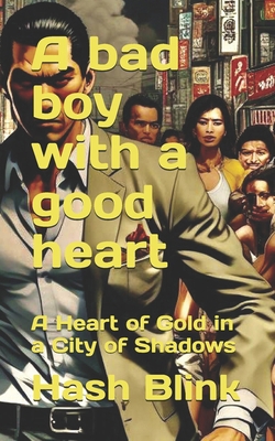 A bad boy with a good heart: A Heart of Gold in...            Book Cover