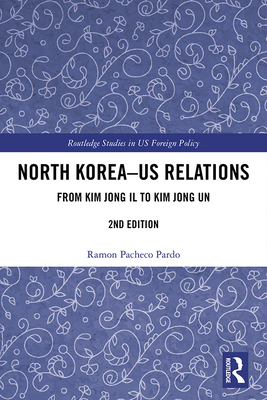 North Korea - Us Relations: From Kim Jong Il to... 0367198142 Book Cover