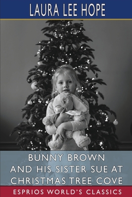 Bunny Brown and His Sister Sue at Christmas Tre... 1006657762 Book Cover