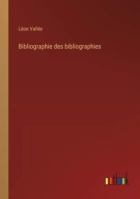 Bibliographie des bibliographies [French] 3385007542 Book Cover