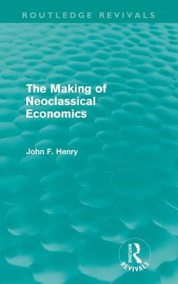 The Making of Neoclassical Economics (Routledge... 0415618738 Book Cover