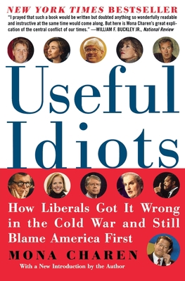 Useful Idiots: How Liberals Got It Wrong in the... 0060579412 Book Cover