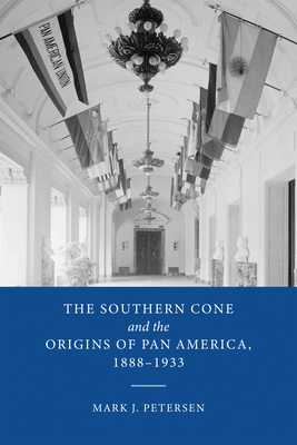 The Southern Cone and the Origins of Pan Americ... 026820201X Book Cover