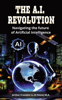The A.I. Revolution: Navigating the future of A... B0DNMJ3MCG Book Cover