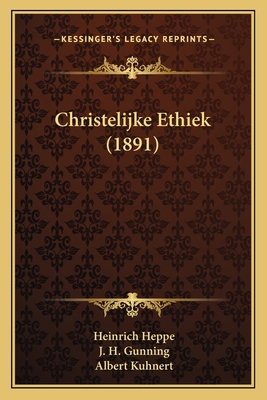 Christelijke Ethiek (1891) [Dutch] 1167565002 Book Cover