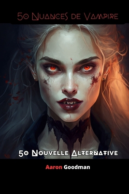 50 Nuances de Vampire: 50 Histoire Courte ( Fac... [French] [Large Print] B0C12GZJF2 Book Cover