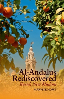 Al-Andalus Rediscovered: Iberia's New Muslims 0199327572 Book Cover