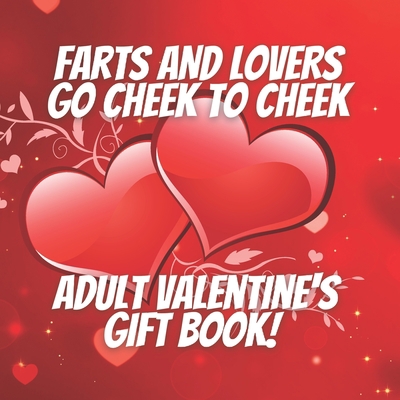 Farts and Lovers Go Cheek To Cheek Adult Valent... B08T48815Z Book Cover