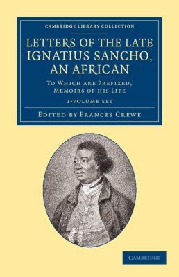 Letters of the Late Ignatius Sancho, an African... 1108065325 Book Cover