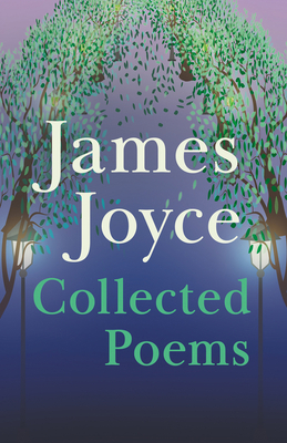 James Joyce - Collected Poems 1473312450 Book Cover