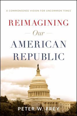 Reimagining Our American Republic: A Commonsens... 162634602X Book Cover
