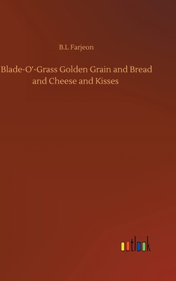 Blade-O'-Grass Golden Grain and Bread and Chees... 3752391847 Book Cover